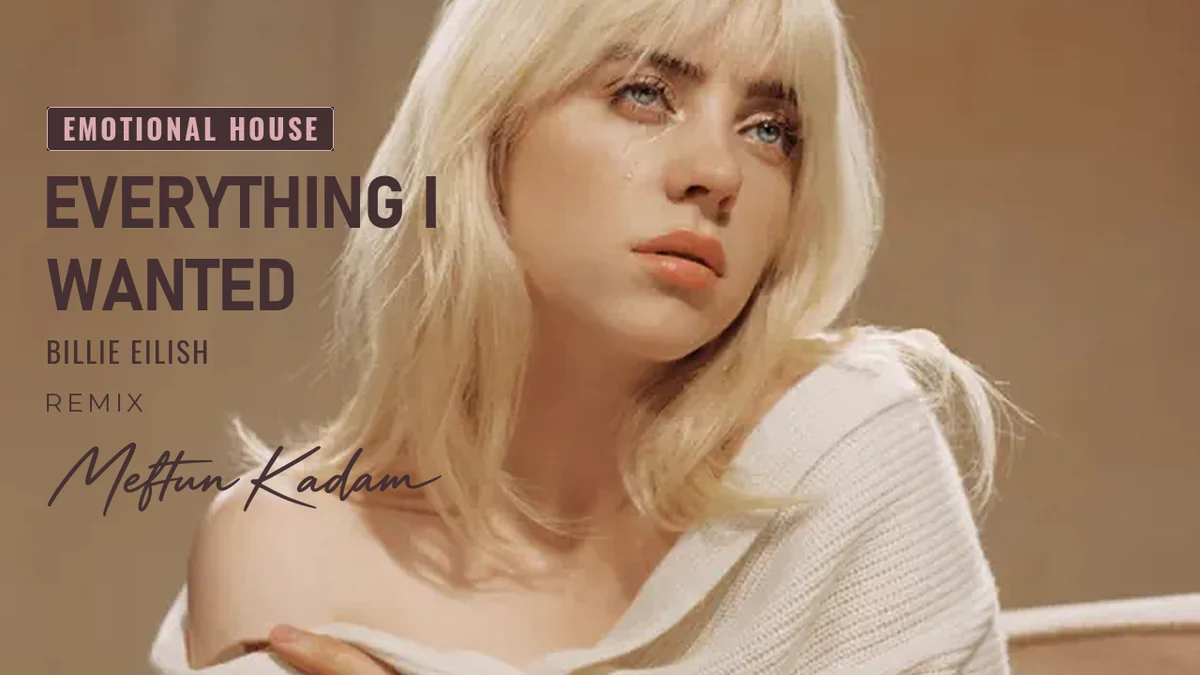 Everything I Wanted — Billie Eilish · Meftun Kadam Remix
