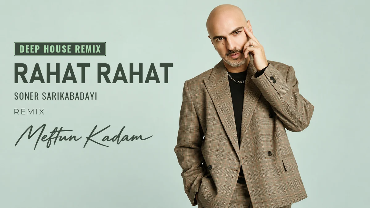 Rahat Rahat — Soner Sarıkabadayı · Meftun Kadam Remix